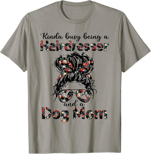Kinda busy Being A Hairdresser and a Dog Mom T-Shirt - T-Shirt | Sand