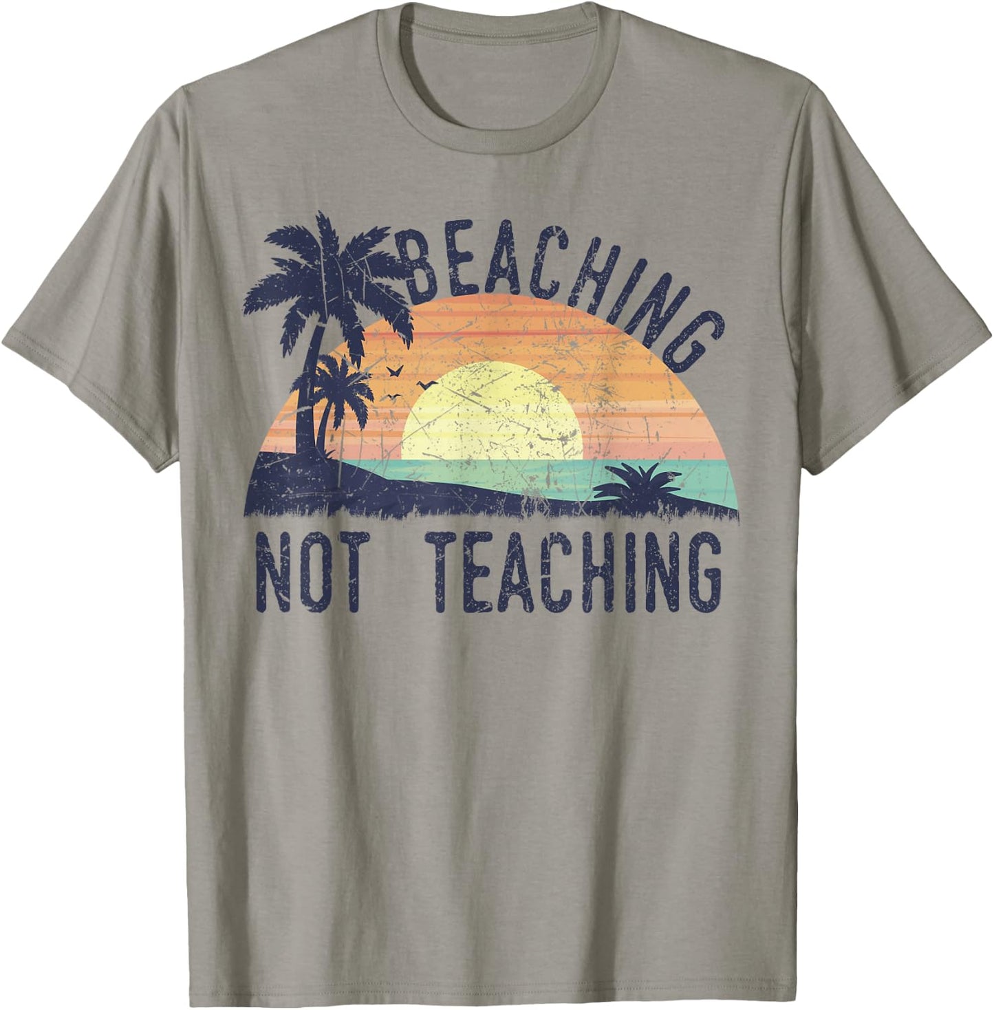 Beaching Not Teaching | Cool Teacher Vintage Men Women Kids T-Shirt - T-Shirt | Sand