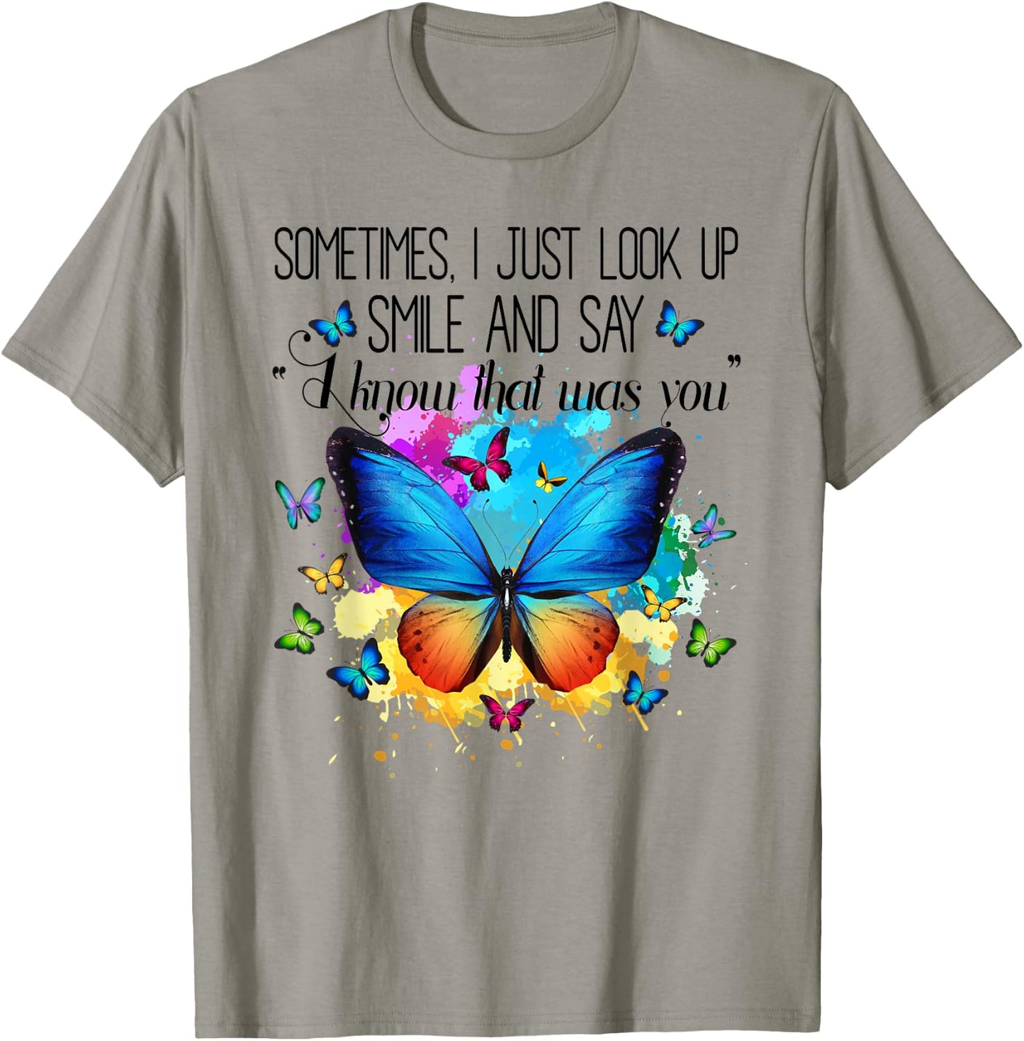 Sometimes I Just Look Up Smile and Say I Know That Was You T-Shirt - T-Shirt | Sand