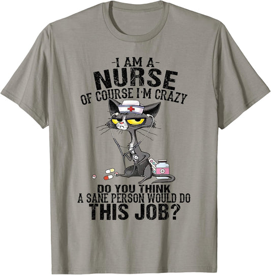 Cat I Am A Nurse Of Course I'm Crazy T-Shirt - T-Shirt | Sand