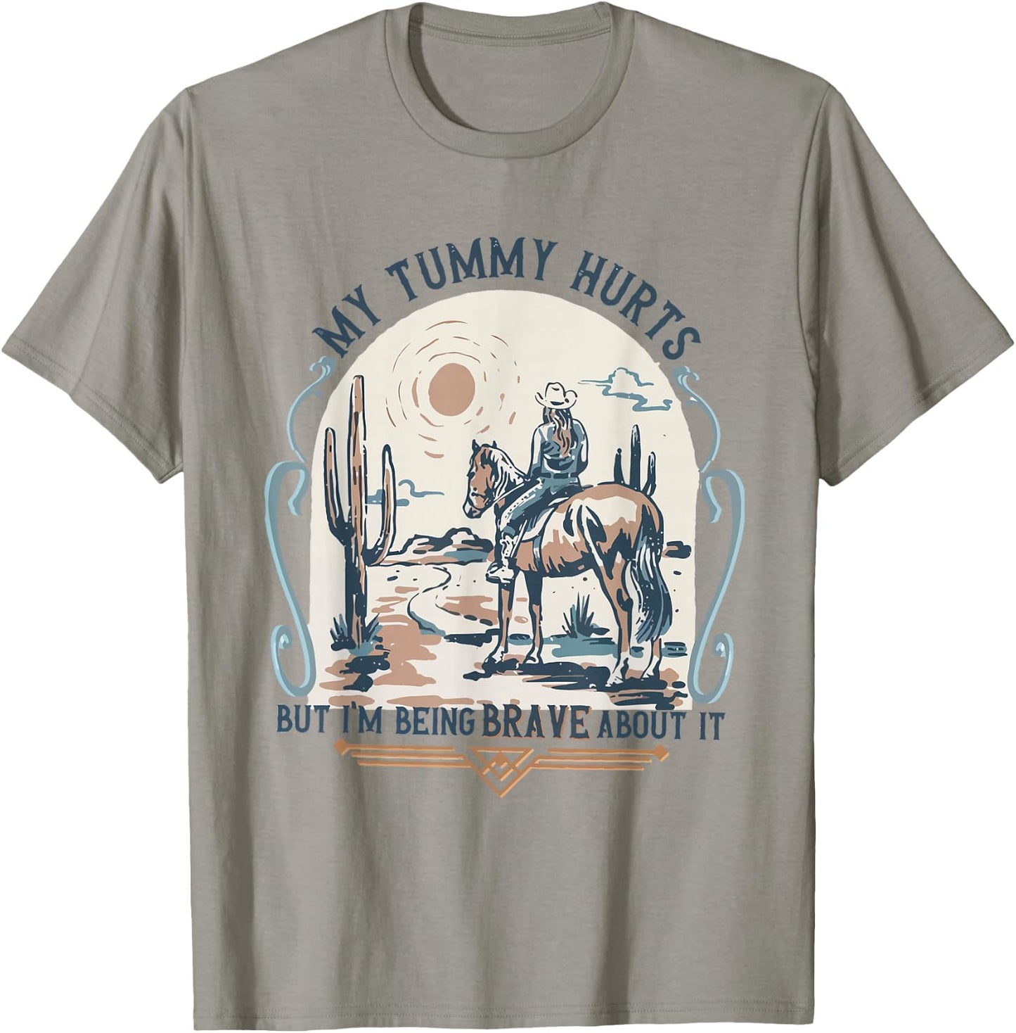 My Tummy Hurts But I'm Being Brave About It T-Shirt - T-Shirt | Sand