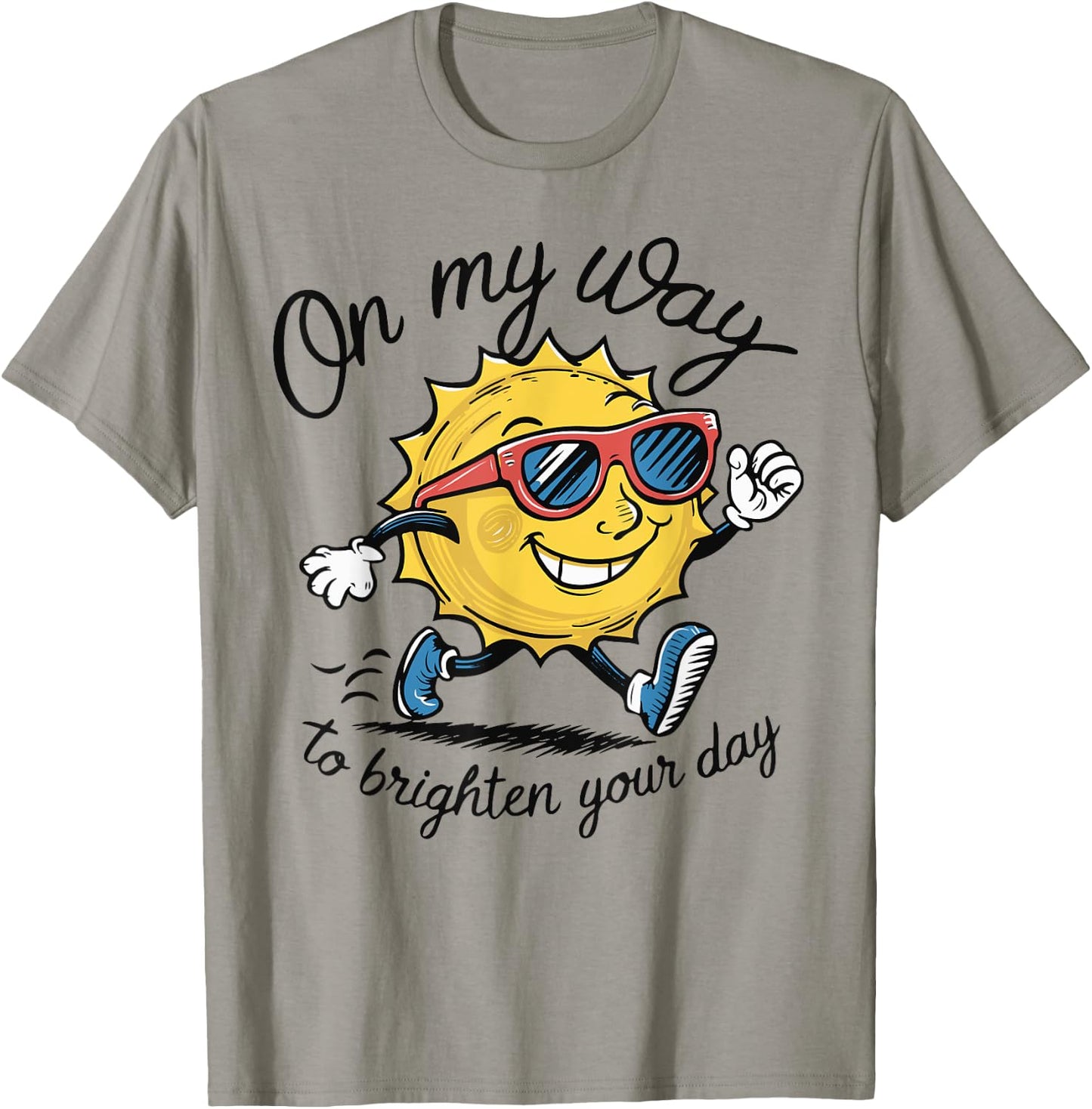 Funny Sun On My Way To Brighten Your Day Sarcastic Quote T-Shirt - T-Shirt | Sand