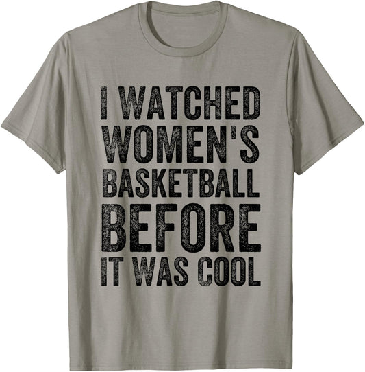 Funny I Watched Women's Basketball Before It Was Cool T-Shirt - T-Shirt | Sand
