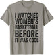 Funny I Watched Women's Basketball Before It Was Cool T-Shirt - T-Shirt | Sand