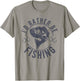 I’d Rather Be Fishing, Funny Fishing Saying Graphic Novelty T-Shirt - T-Shirt | Sand