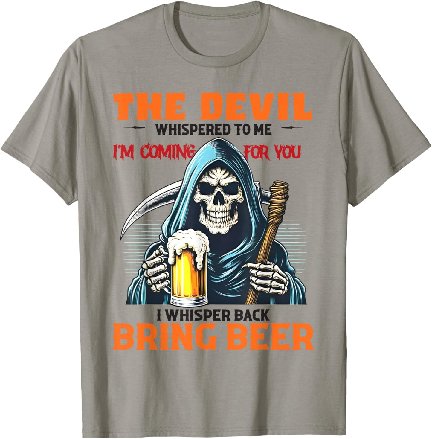 The Devil Whispered To Me I'm Coming For You I Whisper Beer T-Shirt - T-Shirt | Sand