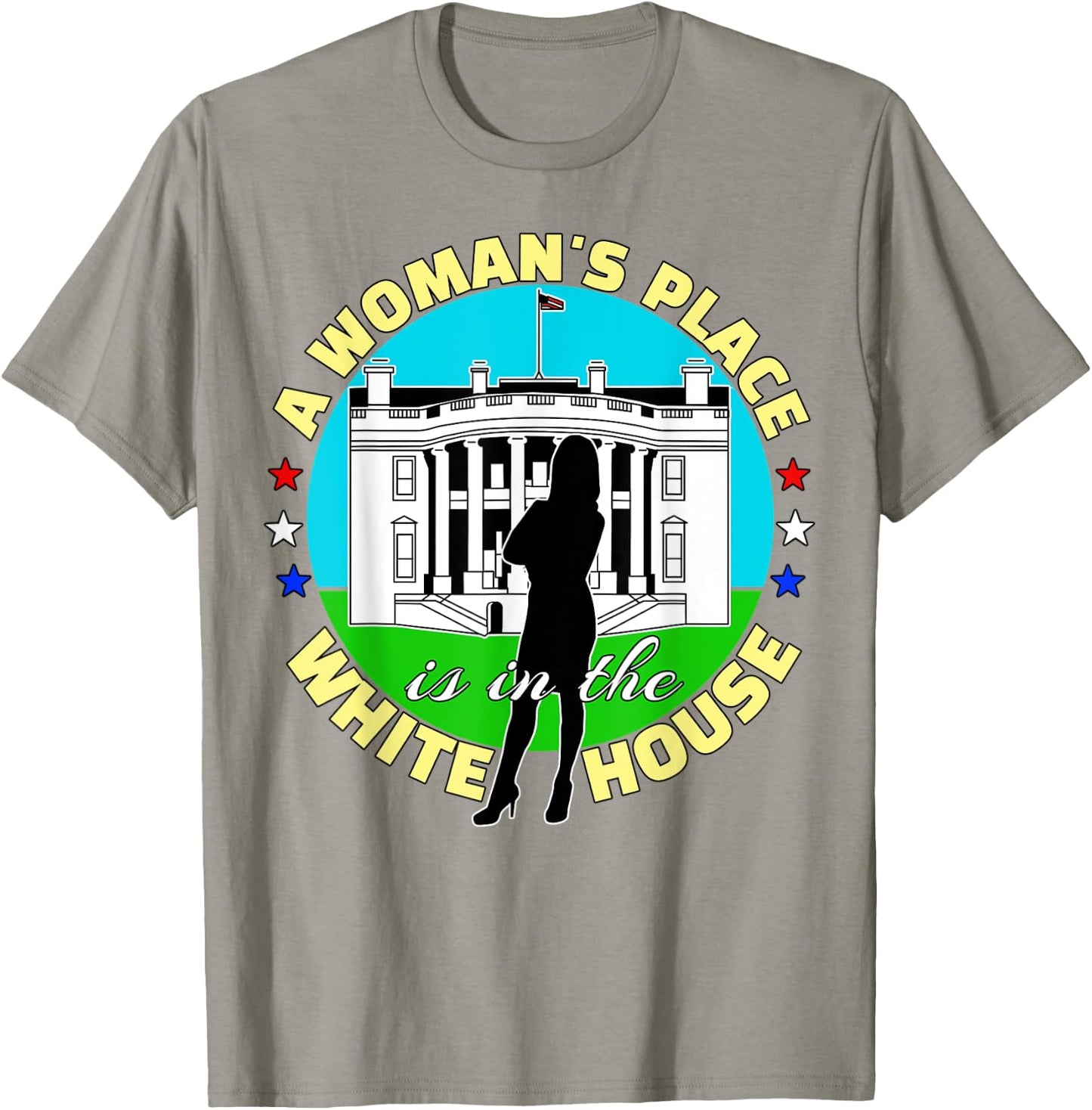 A Woman's Place Is In The White House T-Shirt - T-Shirt | Sand