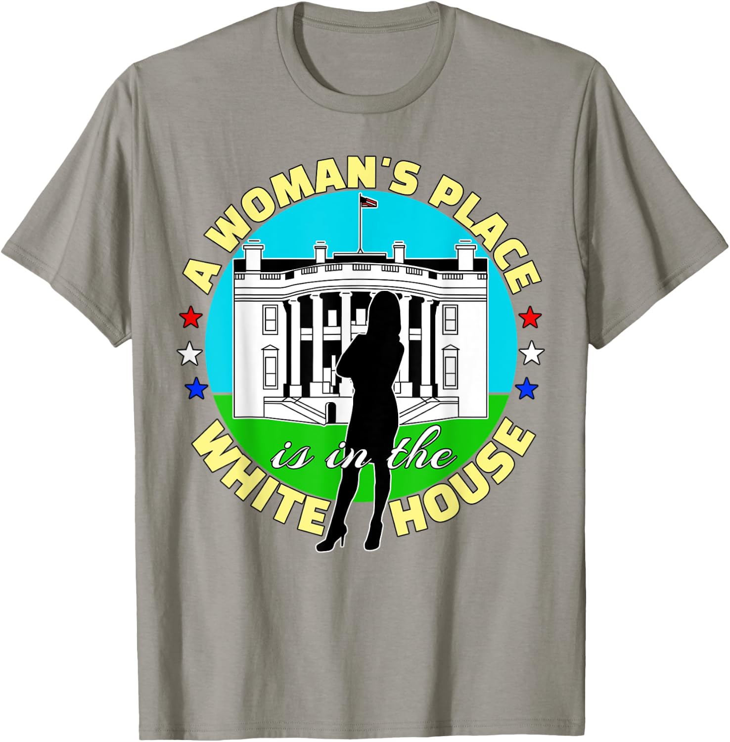 A Woman's Place Is In The White House T-Shirt - T-Shirt | Sand