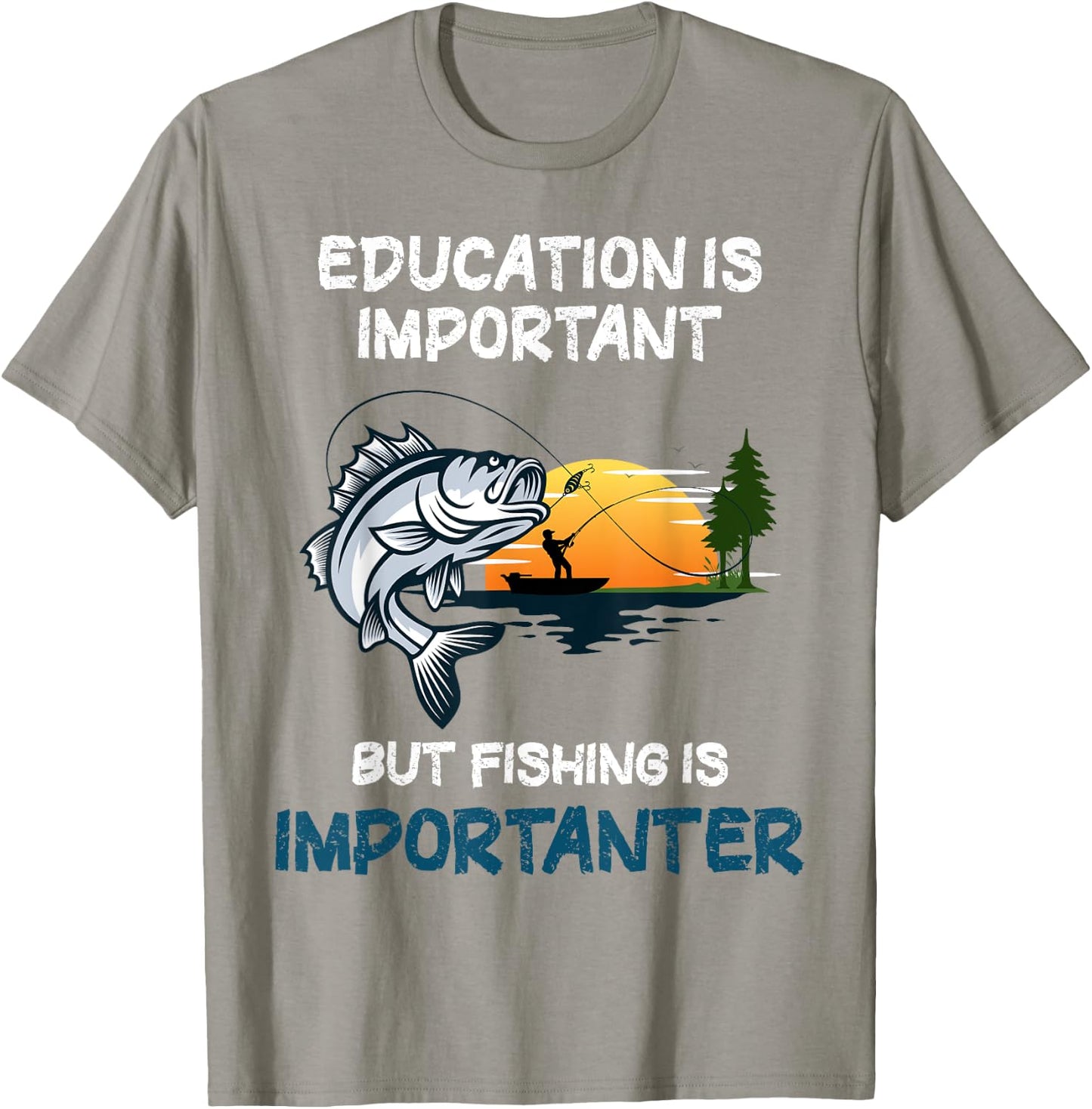 Education Is Important But Fishing Is Importanter T-Shirt - T-Shirt | Sand