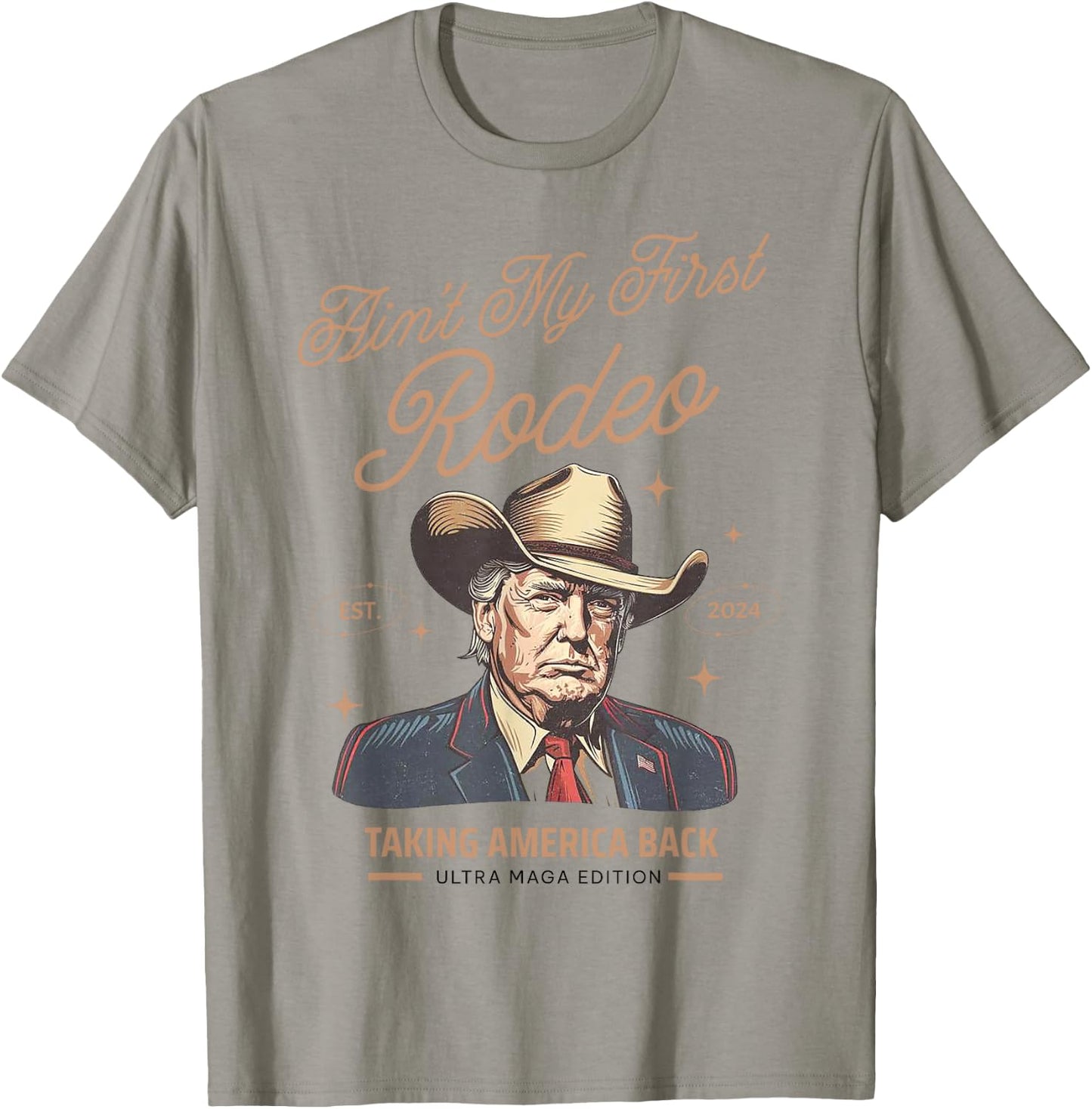 Ain't My First Rodeo Trump Cowboy Taking America Back T-Shirt - T-Shirt | Sand