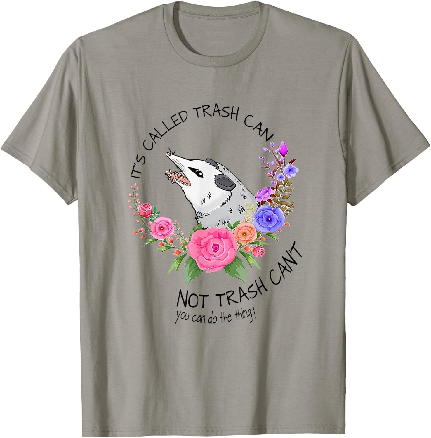 It's called trash can not trash can't - Possum with flowers T-Shirt - T-Shirt | Sand