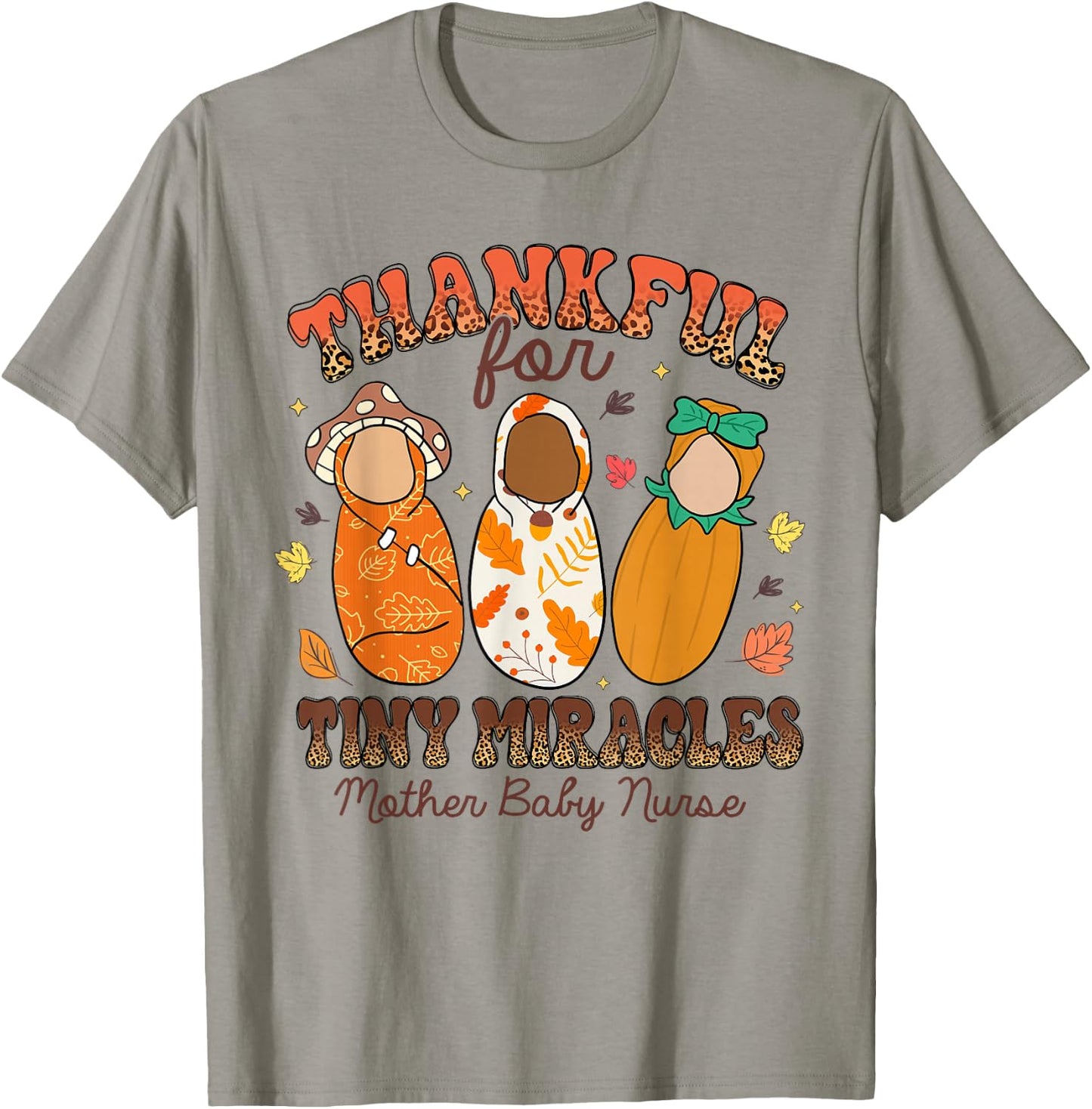 Thankful For Tiny Miracles Mother Baby Nurse Thanksgiving T-Shirt - T-Shirt | Sand