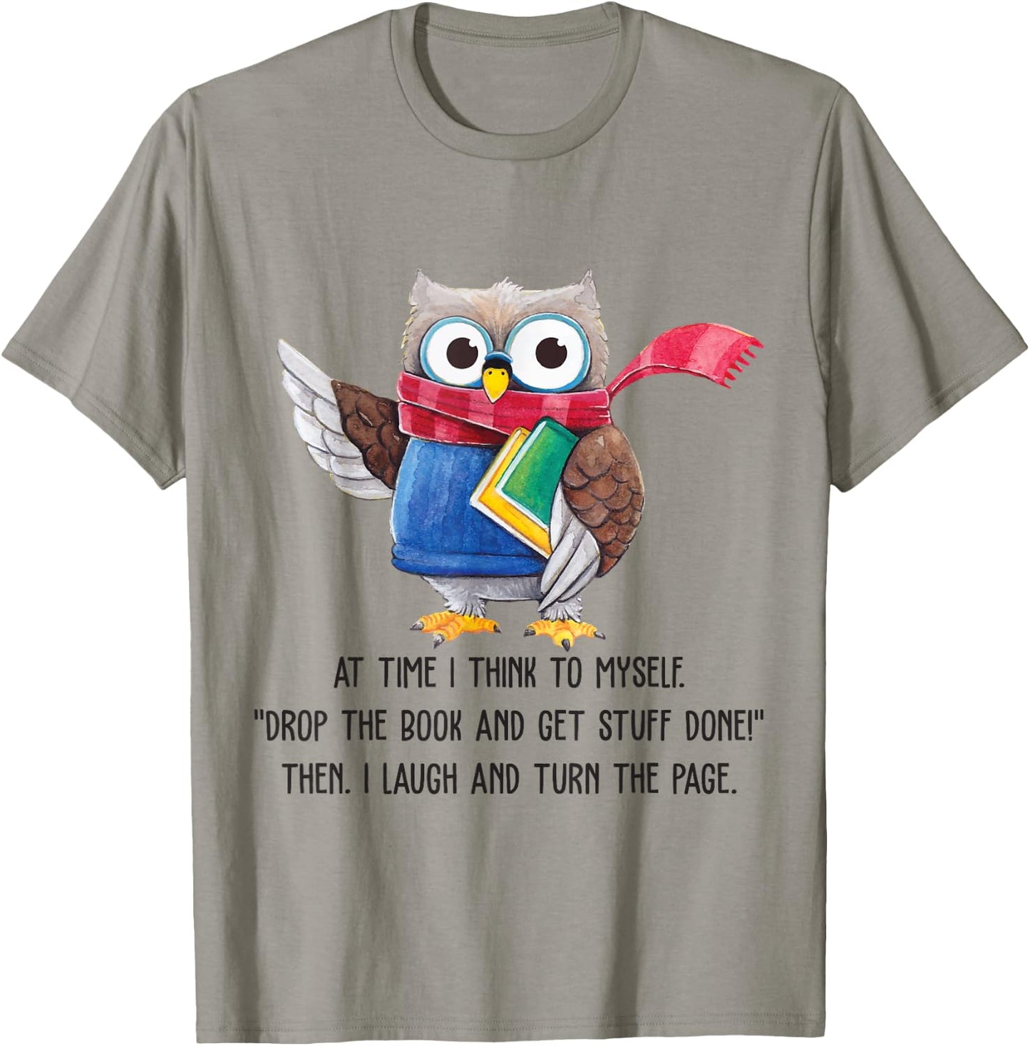 At Time I Think To Myself Drop The Book And Get Stuff Done T-Shirt - T-Shirt | Sand
