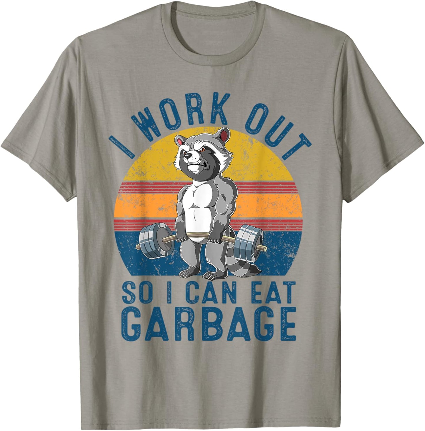 I Work Out So I Can Eat Garbage Raccoon Gym Weight Training T-Shirt - T-Shirt | Sand