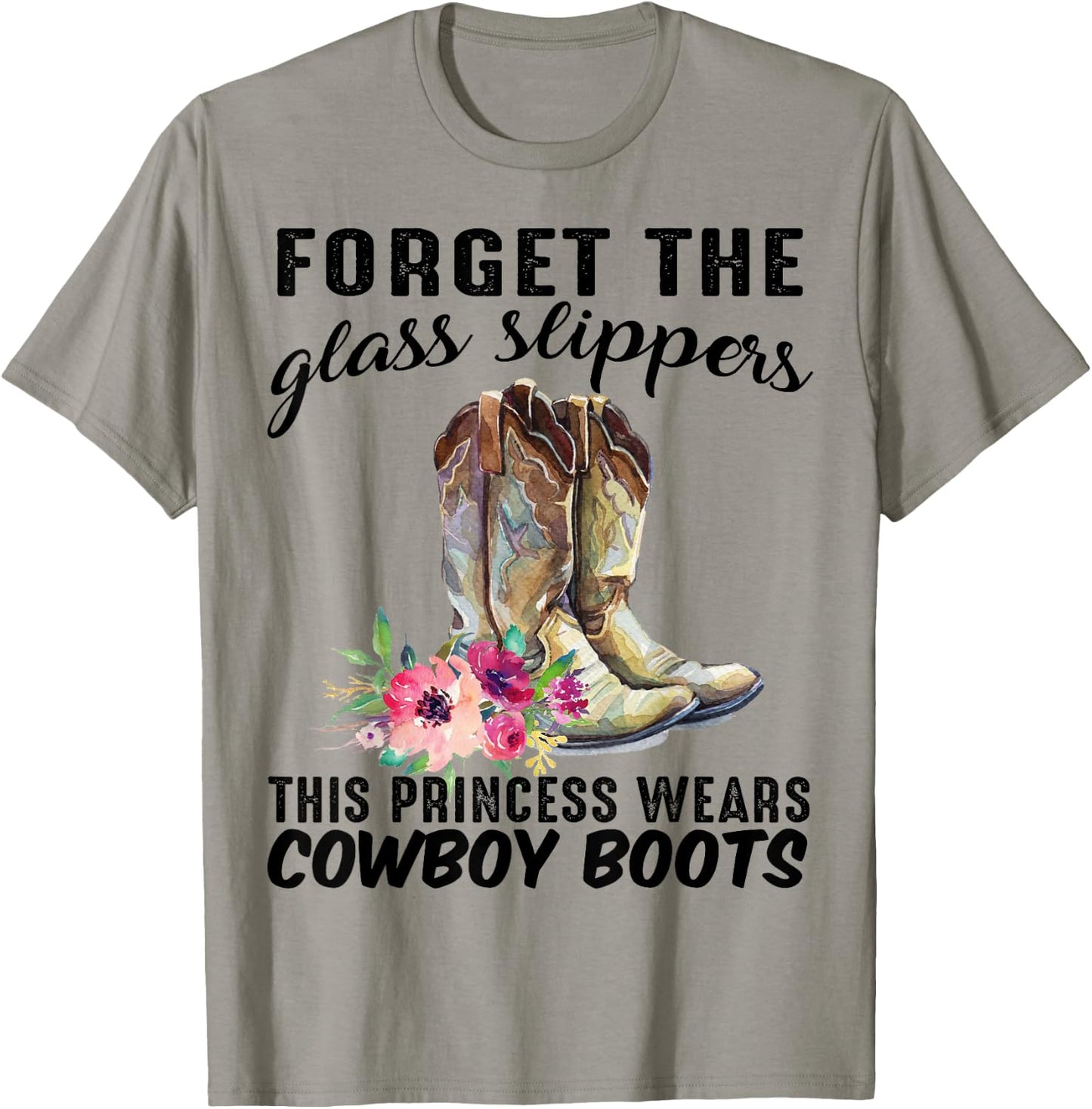 Forget The Glass Slipper This Princess Wears Cowboy Boots T-Shirt - T-Shirt | Sand