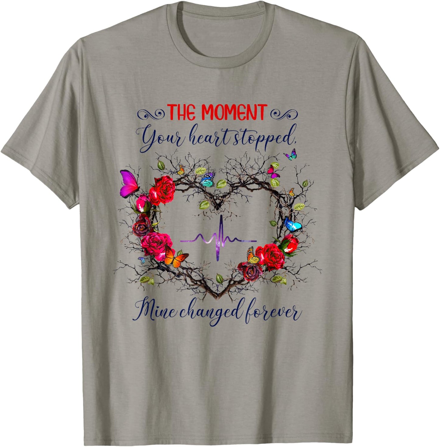 The Moment Your Heart Stopped Mine Changed Forever T-Shirt - T-Shirt | Sand