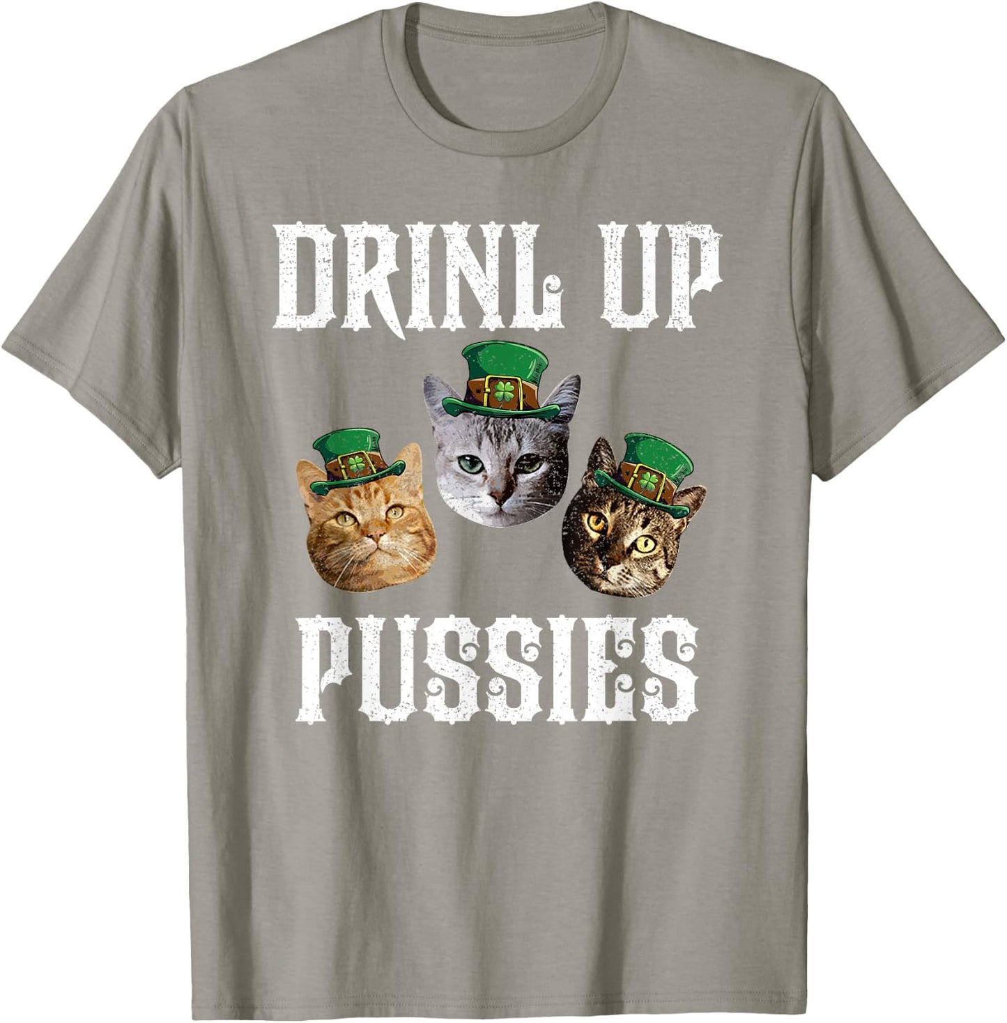 Drink Up Pussies Funny Cat Drinking Saint Patrick's Day Men Women T-Shirt - T-Shirt | Sand