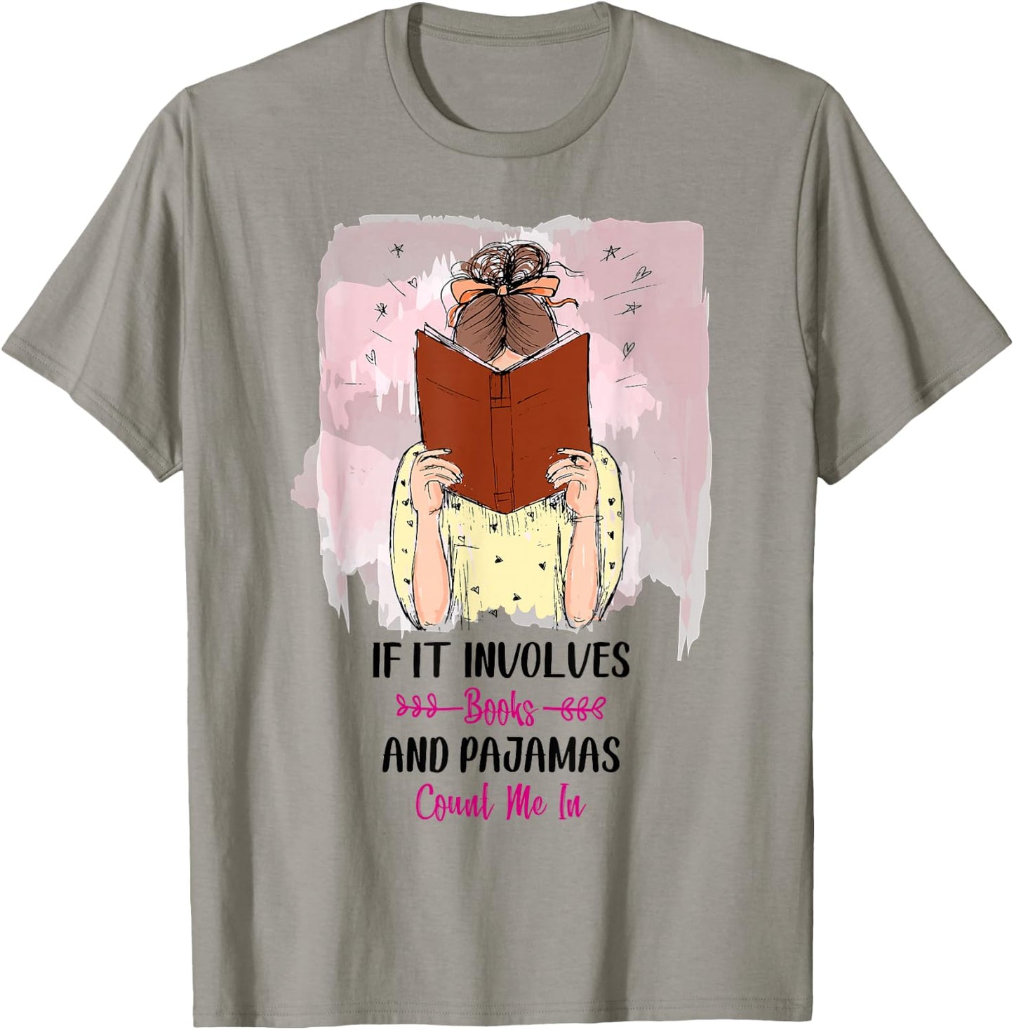 If It Involves Books and Pajamas Count Me In T-Shirt - T-Shirt | Sand