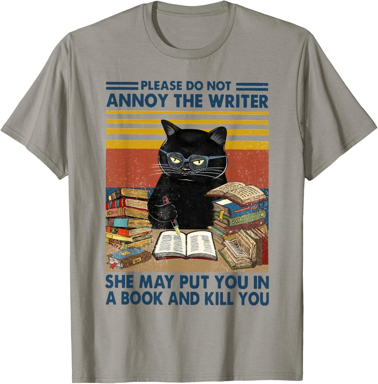 Please Do Not Annoy The Writer She May Put You in A Book T-Shirt - T-Shirt | Sand