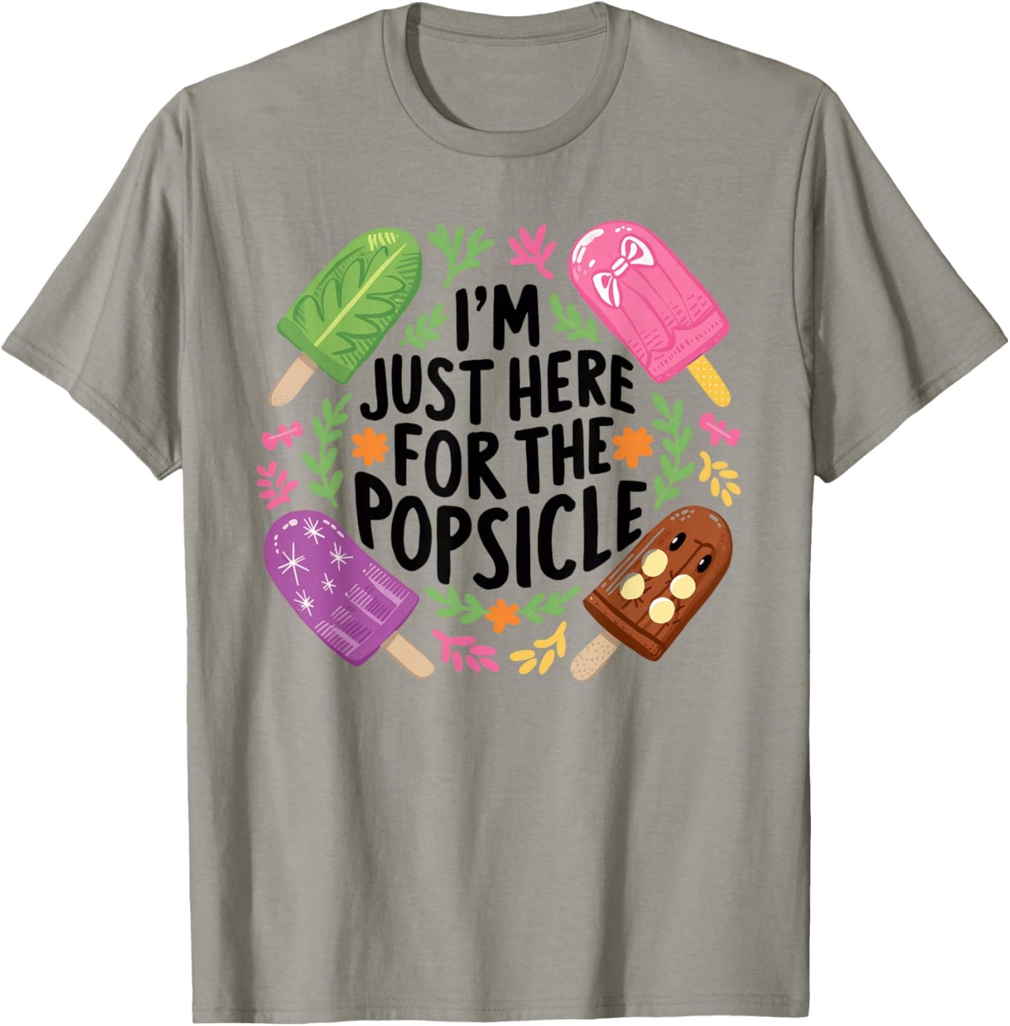 I'm Just Here For The Popsicle Print Shirt T-Shirt - T-Shirt | Sand