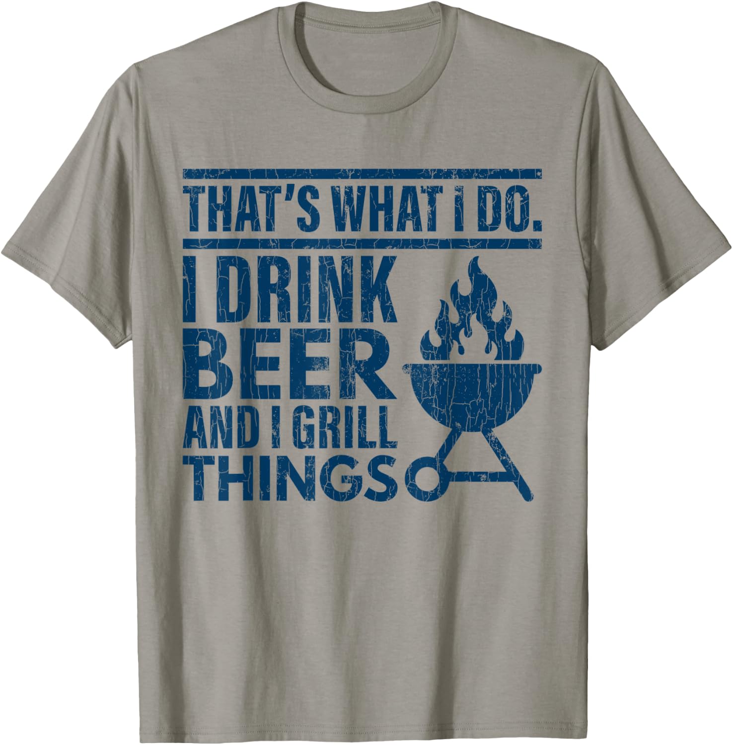 I Drink Beer And Grill Things Funny Father’s Day Dad Graphic T-Shirt - T-Shirt | Sand