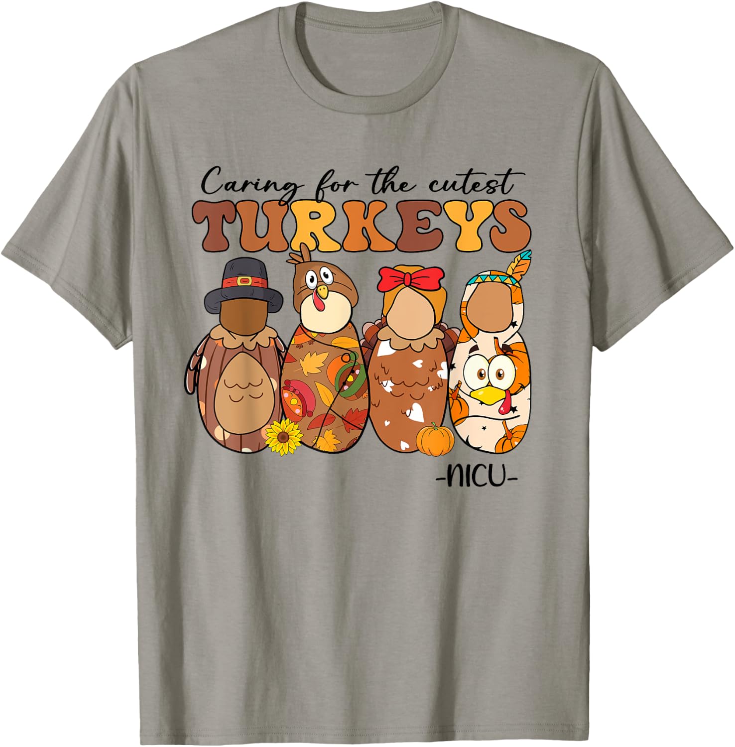 Caring For The Cutest Turkeys NICU Nurse Thanksgiving Gifts T-Shirt - T-Shirt | Sand