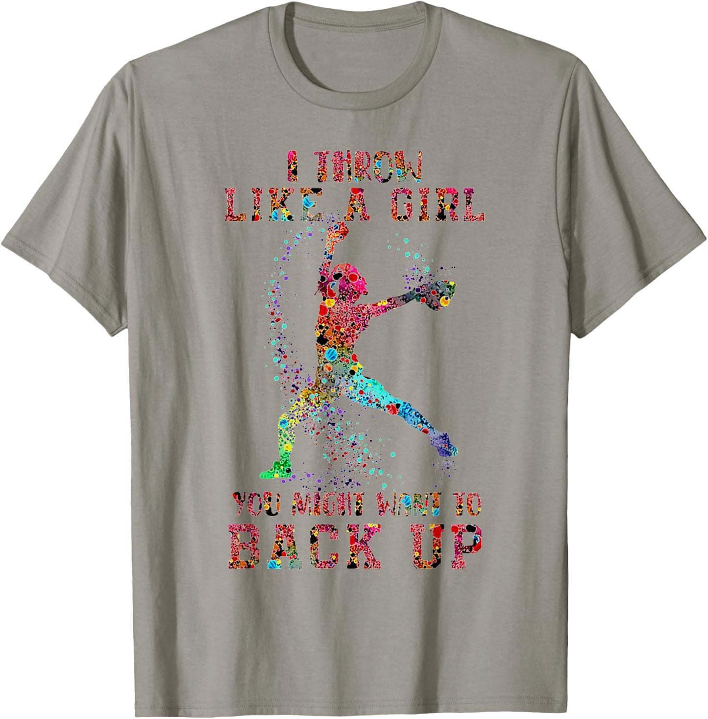 I Throw Like A Girl You Might Want To Back Up Softball T-Shirt - T-Shirt | Sand