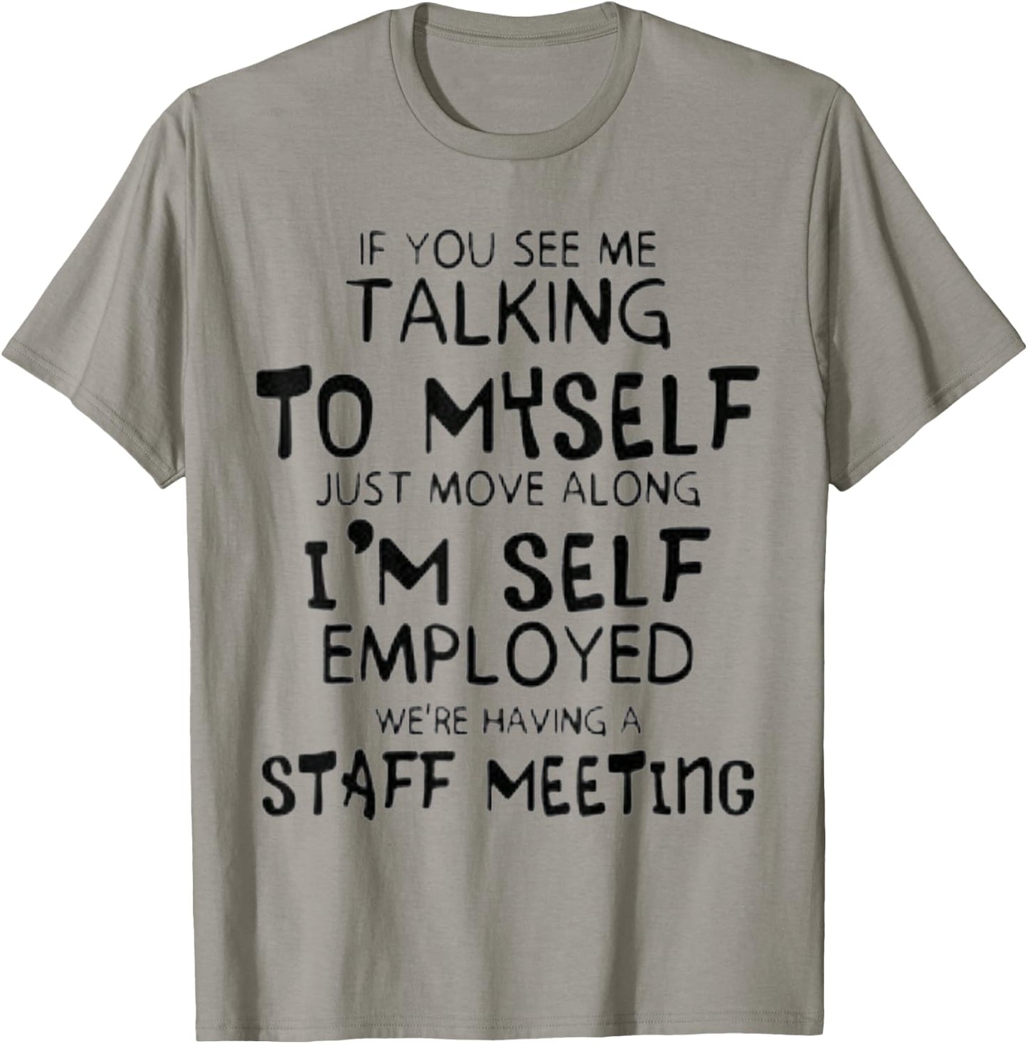 Funny If You See Me Talking To Myself Just Move Along T-Shirt - T-Shirt | Sand