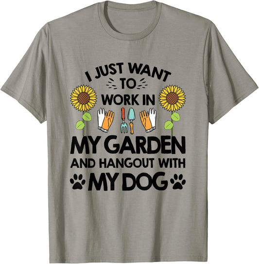 Gardener I Just Want To Work In My Garden Hang Out With Dog T-Shirt - T-Shirt | Sand