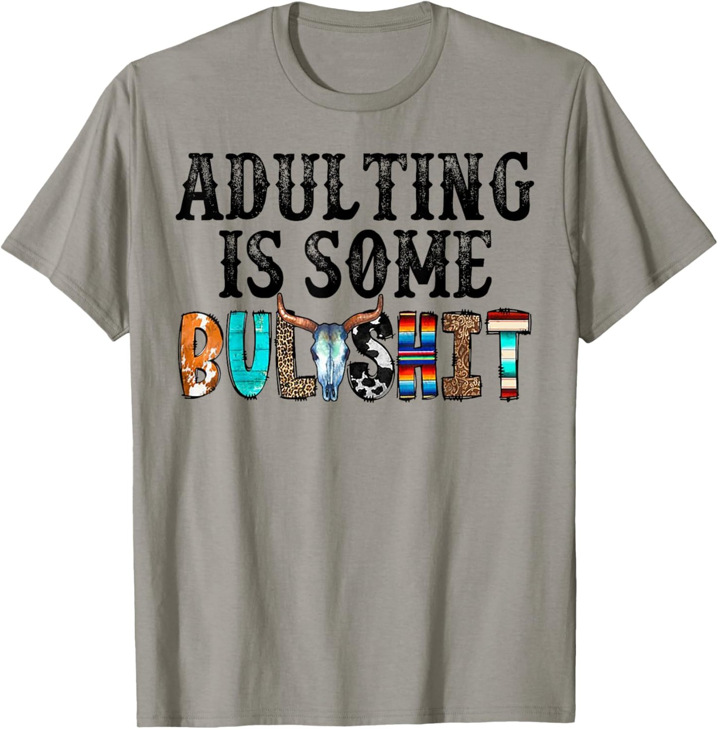 Adulting Is Some Bullshit T-Shirt - T-Shirt | Sand