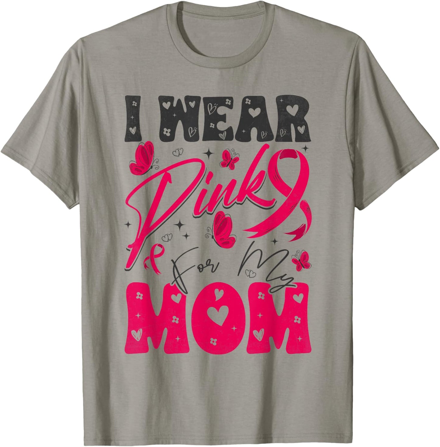 I Wear Pink For My Mom Support Breast Cancer Awareness T-Shirt - T-Shirt | Sand