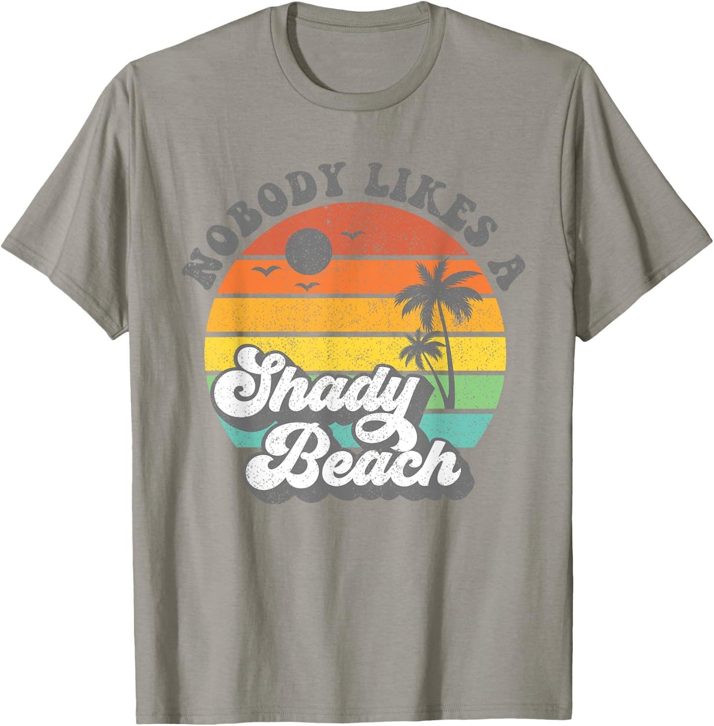 Nobody Likes a Shady Beach Funny Retro 70s Beach Gift T-Shirt - T-Shirt | Sand