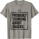 Probably Thinking About Snacks Funny Snacks Lovers Kids T-Shirt - T-Shirt | Sand