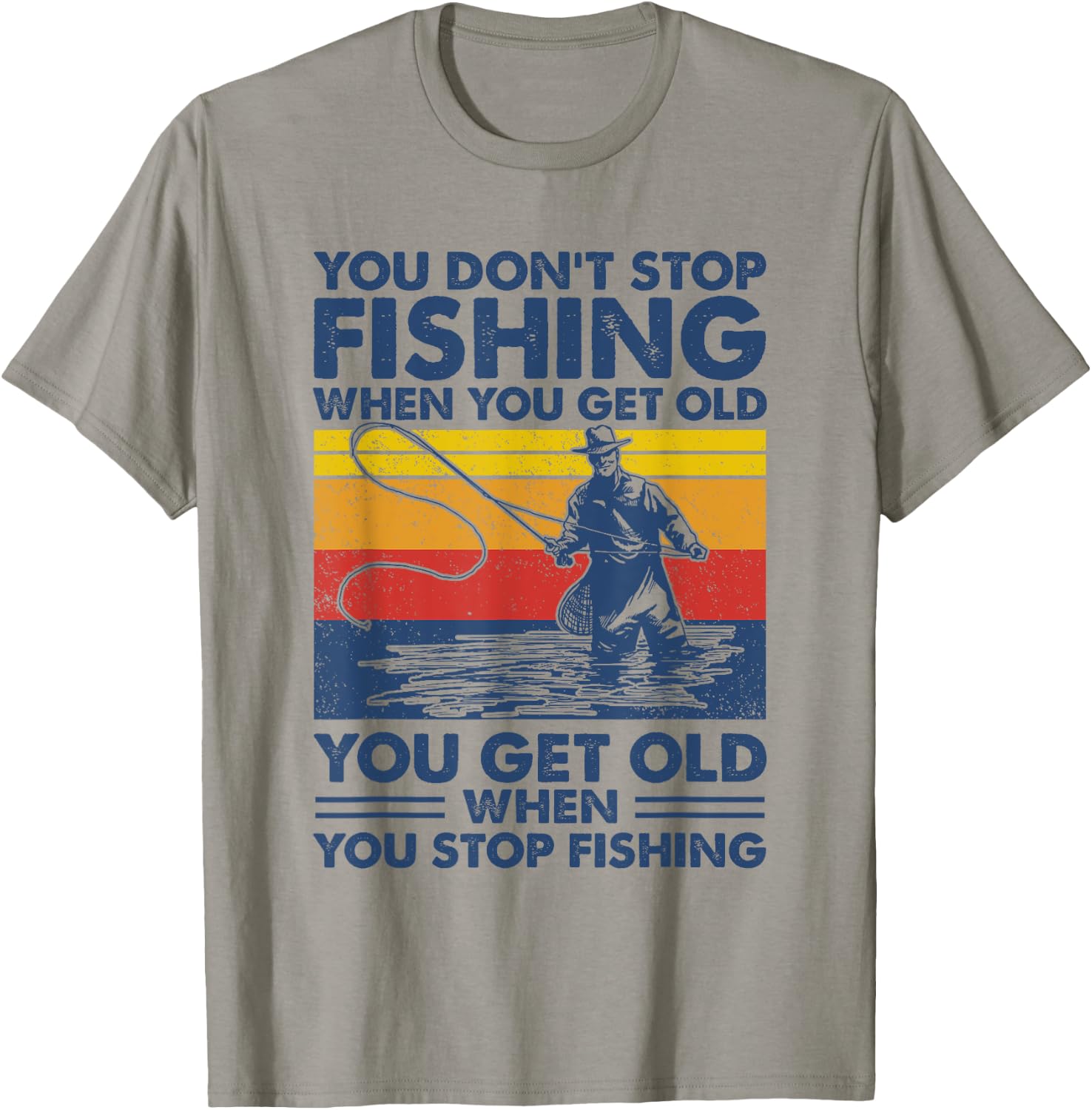 You don't stop fishing when you get old T-Shirt - T-Shirt | Sand