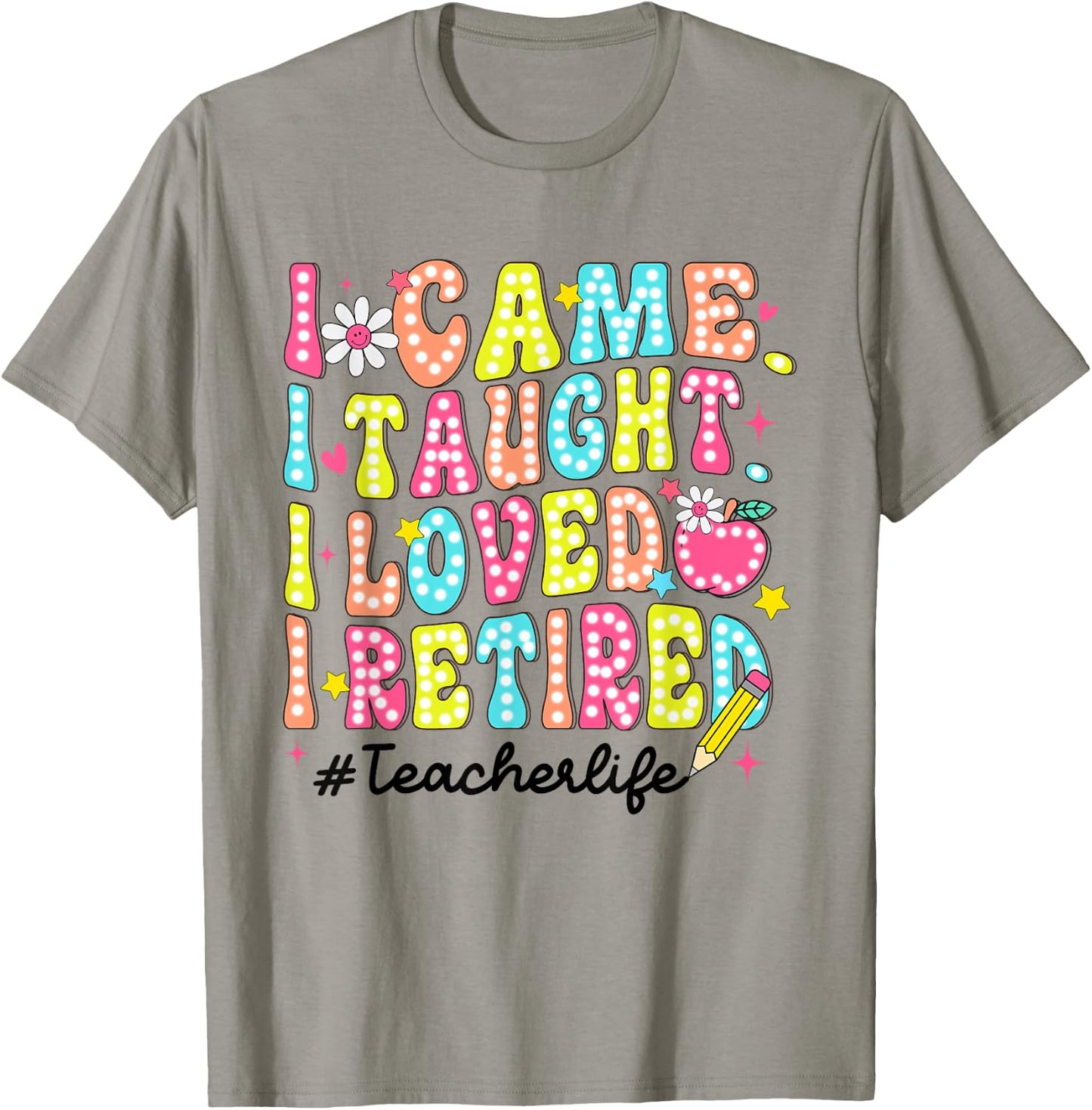 Women Retro I Came I Taught I Loved I Retired Teacher Life T-Shirt - T-Shirt | Sand