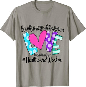 Let All That You Do Be Done In Love Healthcare Worker T-Shirt - T-Shirt | Sand