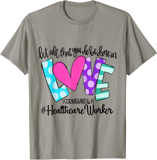 Let All That You Do Be Done In Love Healthcare Worker T-Shirt - T-Shirt | Sand