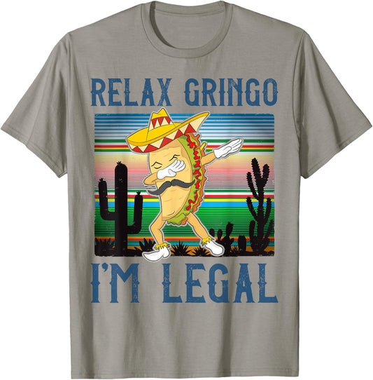 Relax Gringo I'm Legal Funny Gift Latino Tacos Lover T-Shirt - T-Shirt | Sand
