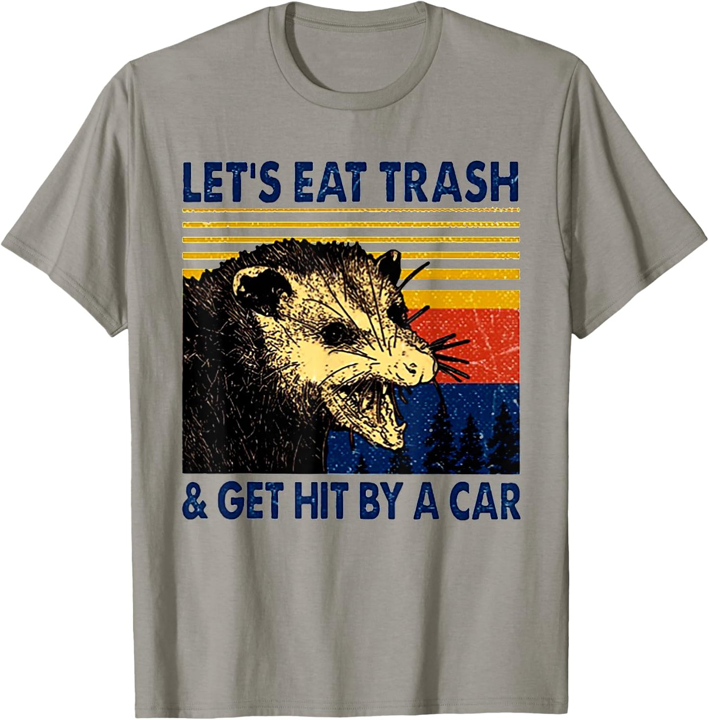 Let's Eat Trash And Get Hit By A Car Trash Panda T-Shirt - T-Shirt | Sand