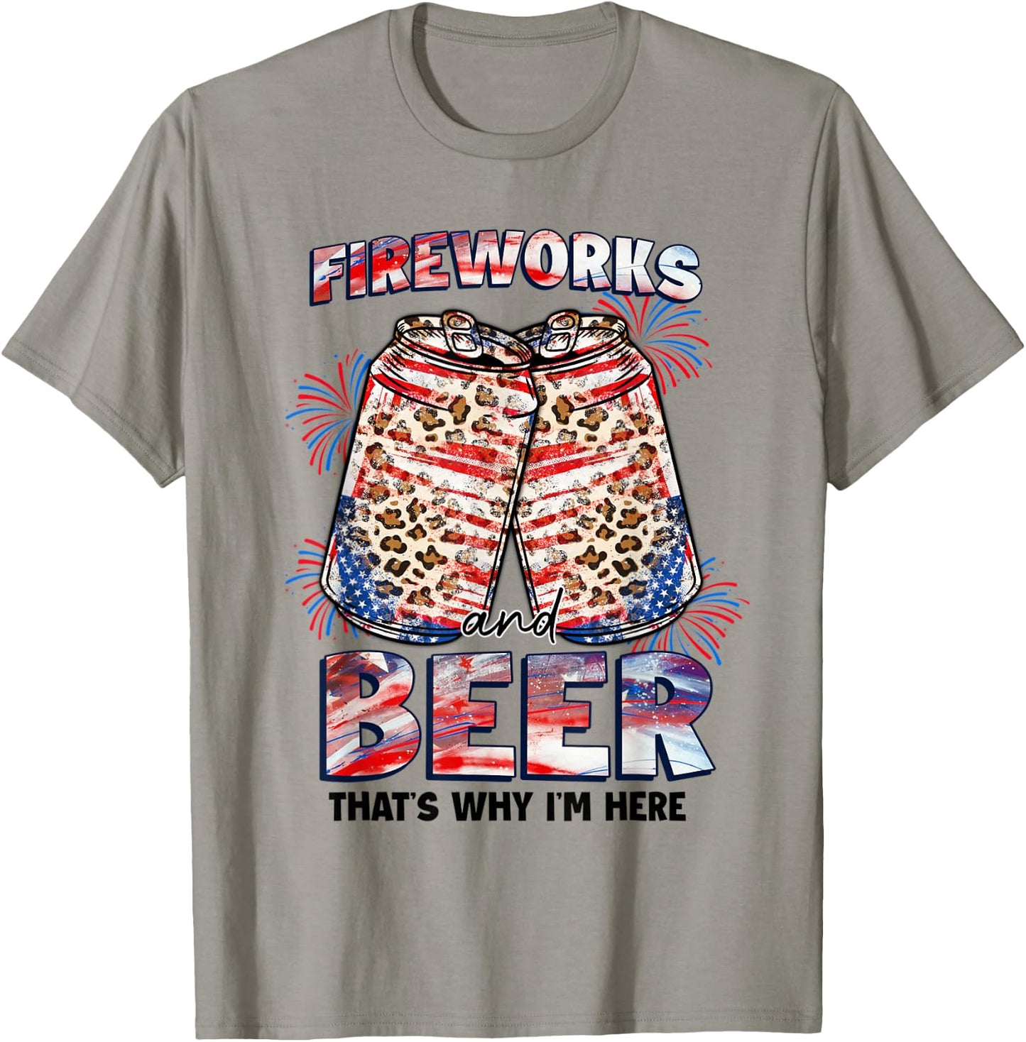 That's Why I'm Here Fireworks & Beer American Flag July 4th Women Men T-Shirt - T-Shirt | Sand