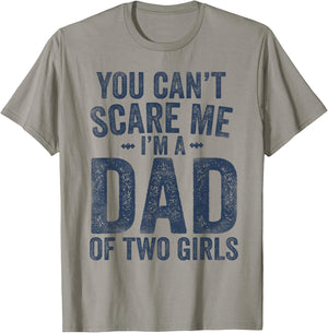 You Can't Scare Me I'm a Dad of Two Girls Father's Day T-Shirt - T-Shirt | Sand