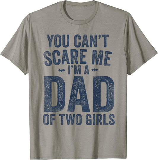 You Can't Scare Me I'm a Dad of Two Girls Father's Day T-Shirt - T-Shirt | Sand