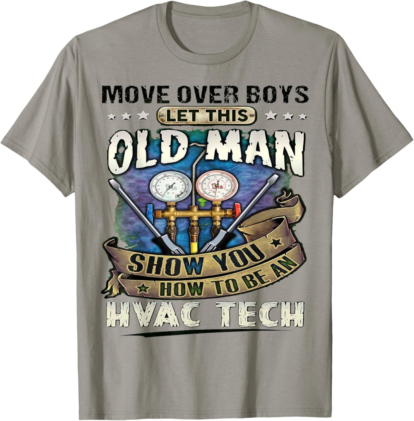Move Over Boys Let This Old Man Show You How To Be An Hvac T-Shirt - T-Shirt | Sand