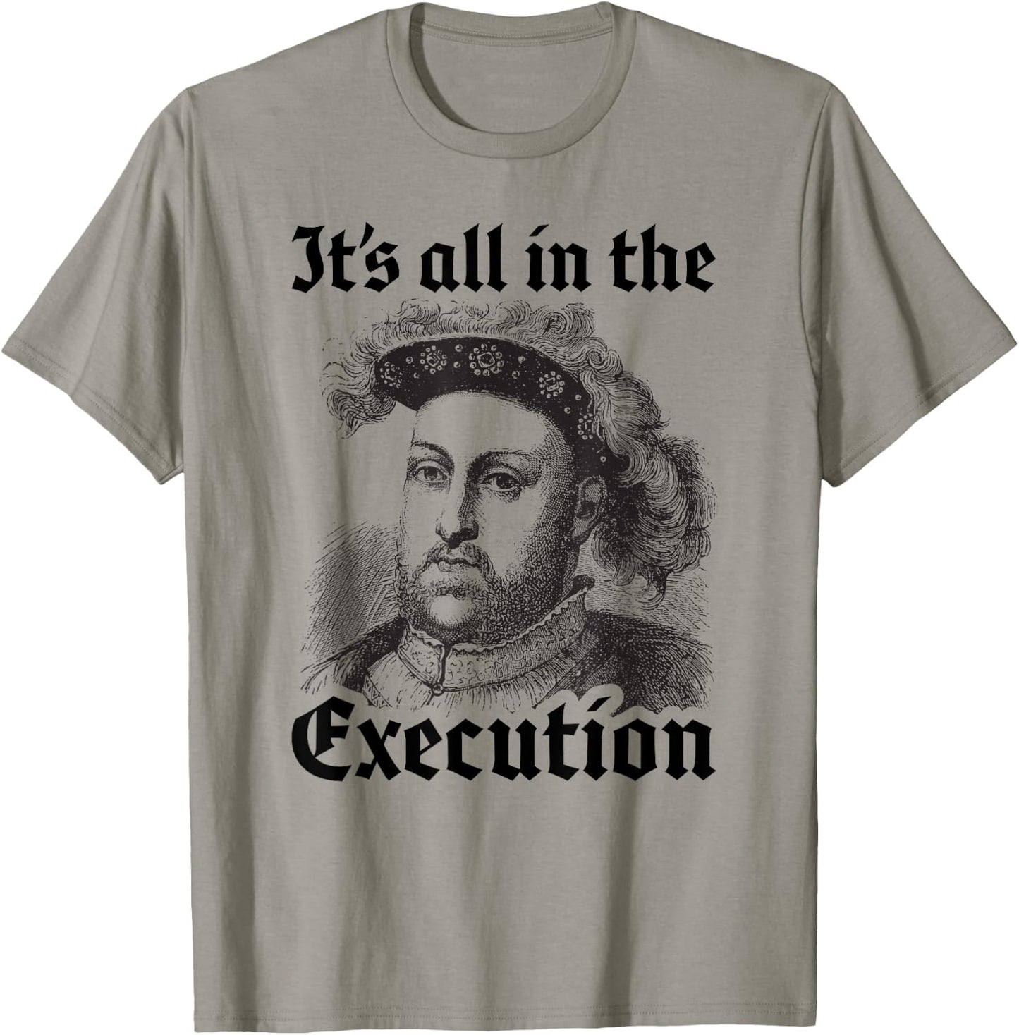 Henry VIII 8th - Funny English History Quote T-Shirt - T-Shirt | Sand