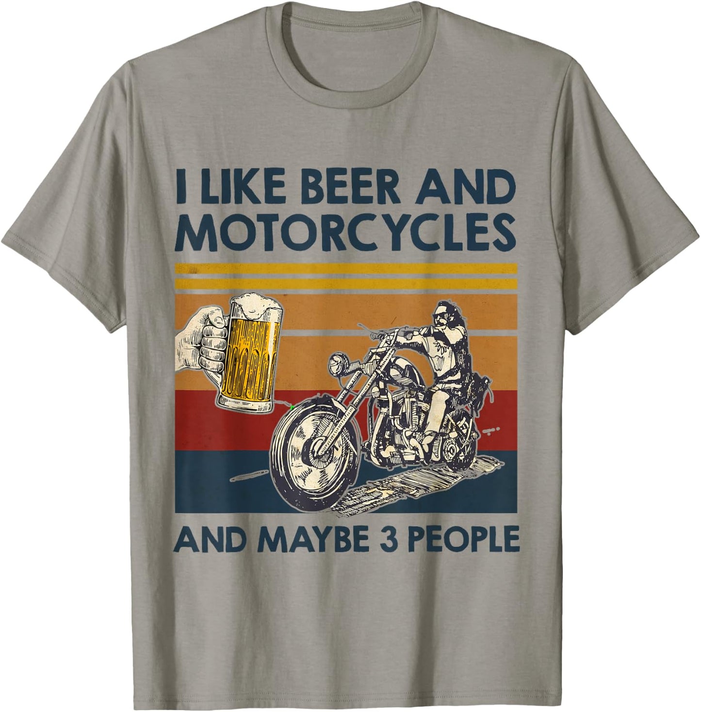 I Like Beer And Motorcycles And Maybe 3 People Bike Lover T-Shirt - T-Shirt | Sand
