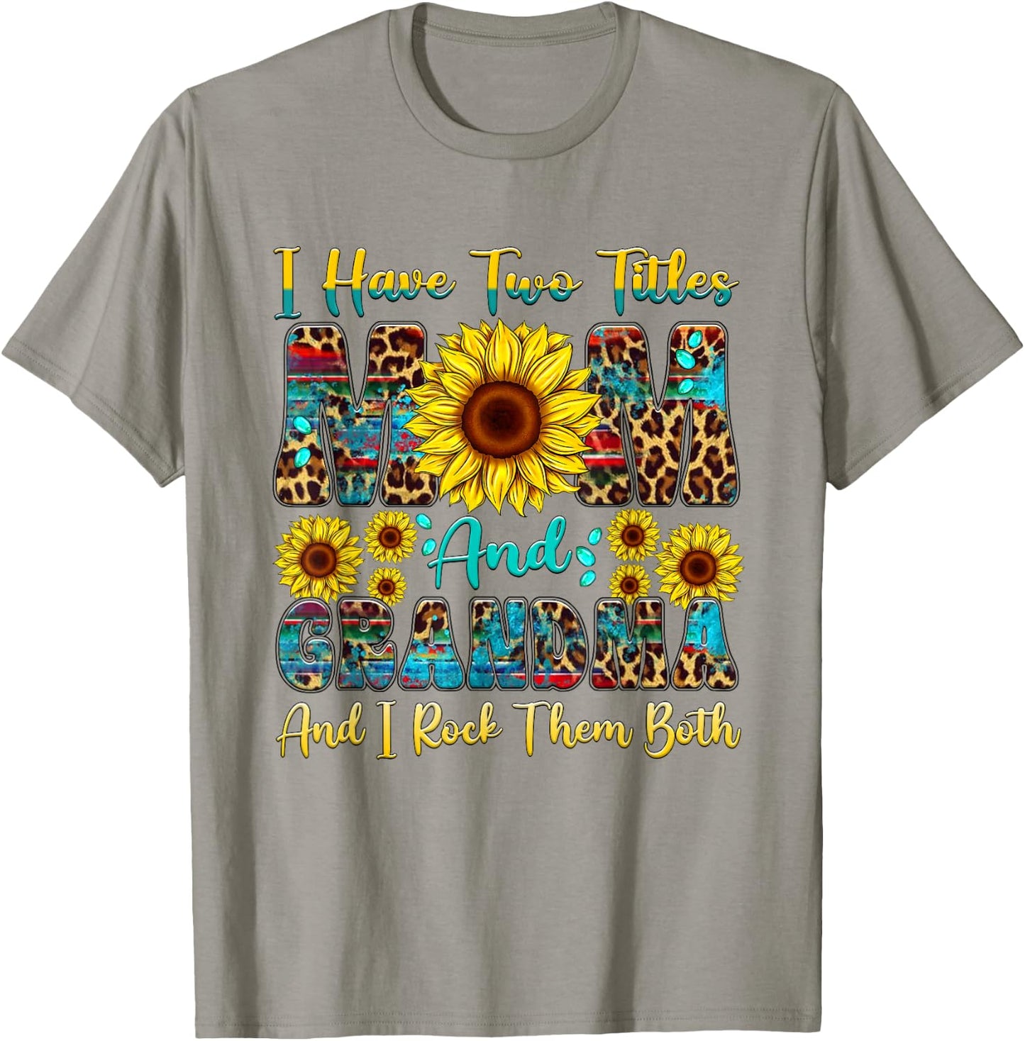 I Have Two Titles Mom And Grandma Sunflower Mothers Day T-Shirt - T-Shirt | Sand