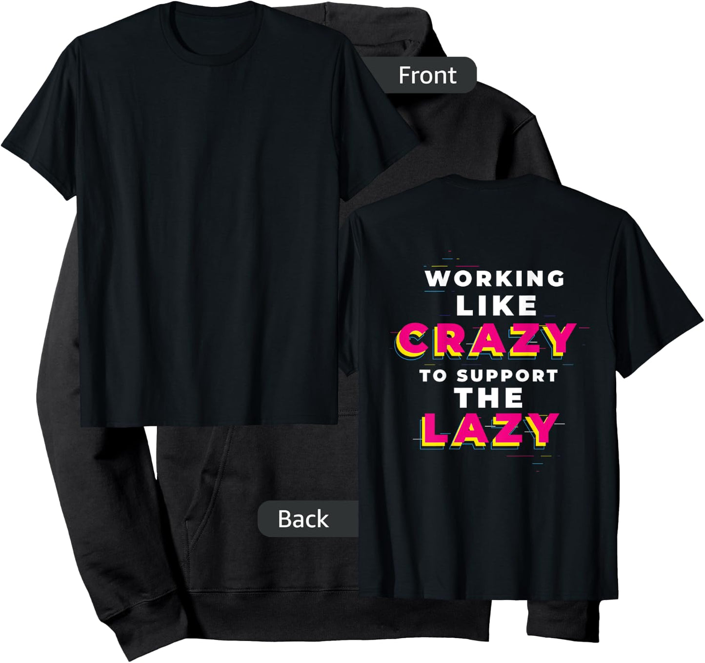(print on back) WORKING LIKE CRAZY TO SUPPORT THE LAZY Hoodie - Hoodie | Black
