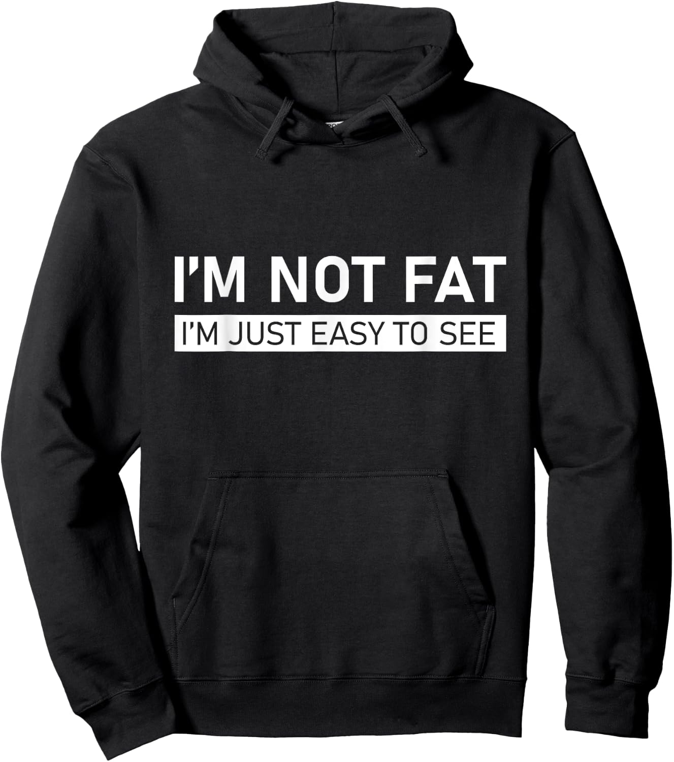 I'm Not Fat, I'm Just Easy To See Hoodie - Hoodie | Black