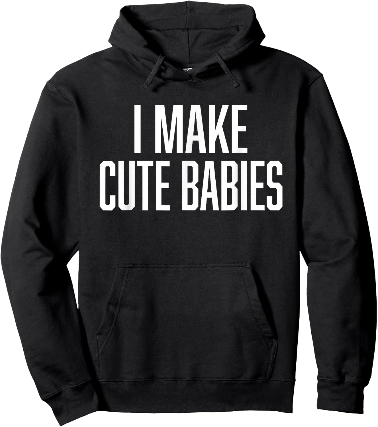 I Make Cute Babies - FunnyGift for Dad Hoodie - Hoodie | Black