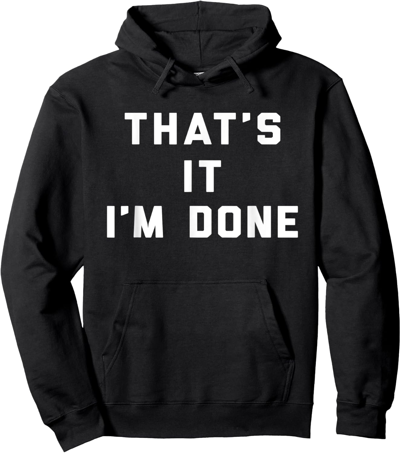 That's It I'm Done Funny Saying Workout Gym Hoodie - Hoodie | Black